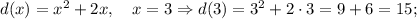 d(x)=x^{2}+2x, \quad x=3 \Rightarrow d(3)=3^{2}+2 \cdot 3=9+6=15;