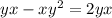 yx - x {y}^{2} = 2yx