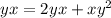 yx = 2yx + x {y}^{2}