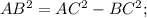 AB^{2}=AC^{2}-BC^{2};