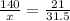 \frac{140}{x}=\frac{21}{31.5}