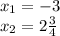 x_1=-3\\x_2=2\frac{3}{4}