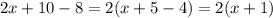 2x + 10 - 8 = 2(x + 5 - 4) = 2(x + 1)