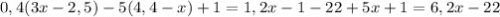 0,4(3x-2,5)-5(4,4-x)+1=1,2x-1-22+5x+1=6,2x-22