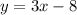 y=3x-8\\