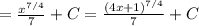 =\frac{x^{7/4}}{7} +C = \frac{(4x+1)^{7/4}}{7} +C