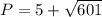 P=5+ \sqrt{601}