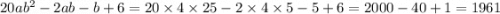 20ab^{2} - 2ab - b + 6 = 20 \times 4 \times 25 - 2 \times 4 \times 5 - 5 + 6 = 2000 - 40 + 1 = 1961