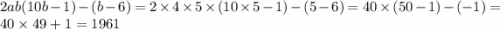 2ab(10b - 1) - (b - 6) = 2 \times 4 \times 5 \times (10 \times 5 - 1) - (5 - 6) = 40 \times (50 - 1) - ( - 1) = 40 \times 49 + 1 = 1961