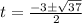 t = \frac{-3\pm\sqrt{37}}{2}