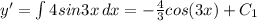 y' =\int{4sin3x} \, dx=-\frac{4}{3} cos(3x)+C_1