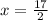 x = \frac{17}{2}