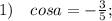 1) \quad cosa=-\frac{3}{5};