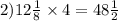 2)12 \frac{1}{8} \times 4 = 48 \frac{1}{2}