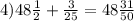 4)48 \frac{1}{2} + \frac{3}{25} = 48 \frac{31}{50}