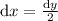 \mathrm{d}x = \frac{\mathrm{d}y}{2}