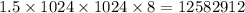 1.5 \times 1024 \times 1024 \times 8 = 12 582 912