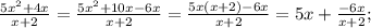 \frac{5x^{2}+4x}{x+2}=\frac{5x^{2}+10x-6x}{x+2}=\frac{5x(x+2)-6x}{x+2}=5x+\frac{-6x}{x+2};