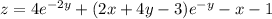 z = 4 {e}^{ - 2y} + (2x + 4y - 3) {e}^{ - y} - x - 1 \\