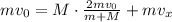 mv_0 = M\cdot\frac{2mv_0}{m+M} + mv_x