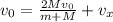 v_0 = \frac{2Mv_0}{m+M} + v_x