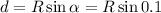 d=R\sin \alpha=R\sin 0.1