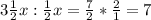 3\frac{1}{2} x : \frac{1}{2} x=\frac{7}{2} *\frac{2}{1} =7