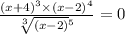 \frac{(x + 4) {}^{3} \times (x - 2) {}^{4} }{ \sqrt[3]{(x - 2)} {}^{5} } = 0