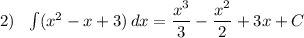 2)\ \ \int (x^2-x+3)\, dx=\dfrac{x^3}{3}-\dfrac{x^2}{2}+3x+C