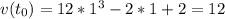 v(t_0) = 12*1^3-2*1+2=12