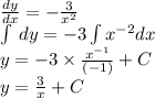 \frac{dy}{dx} = - \frac{3}{ {x}^{2} } \\ \int\limits \: dy = -3 \int\limits {x}^{ - 2} dx \\ y = - 3 \times \frac{ {x}^{ - 1} }{( - 1)} + C\\ y = \frac{3}{x} + C