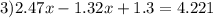 3)2.47x-1.32x+1.3=4.221