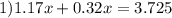 1) 1.17x +0.32x = 3.725