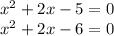 x^{2} +2x-5=0\\x^{2} +2x-6=0