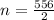 n=\frac{556}{2}