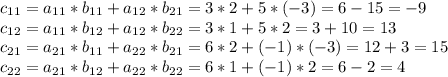 c_{11} = a_{11}*b_{11} + a_{12}*b_{21} = 3* 2 + 5 *(-3) = 6 - 15 = -9\\c_{12} = a_{11}*b_{12} + a_{12}*b_{22} = 3 *1 + 5*2 = 3 + 10 = 13\\c_{21} = a_{21}*b_{11} + a_{22}*b_{21} = 6*2 + (-1)*(-3) = 12 + 3 = 15\\c_{22} = a_{21}*b_{12} + a_{22} * b_{22} = 6*1 + (-1)*2 = 6 - 2 = 4