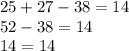 25+27-38=14\\52-38=14\\14=14\\