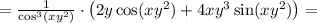 = \frac{1}{\cos^3(xy^2)}\cdot\left( 2y\cos(xy^2) + 4xy^3\sin(xy^2)\right) =