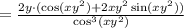 = \frac{2y\cdot ( \cos(xy^2) + 2xy^2\sin(xy^2) )}{\cos^3(xy^2)}