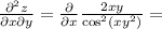 \frac{\partial^2 z}{\partial x\partial y} = \frac{\partial }{\partial x} \frac{2xy}{\cos^2(xy^2)} =