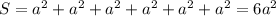 S=a^{2}+a^{2}+a^{2}+a^{2}+a^{2}+a^{2} =6a^{2}