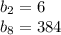 b_{2} = 6 \\ b_{8} = 384 \\