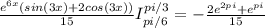 \frac{e^{6x}(sin(3x)+2cos(3x))}{15} I_{pi/6}^{pi/3} =-\frac{2e^{2pi}+e^{pi}}{15}