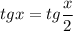 tgx=tg\dfrac{x}{2}