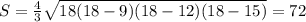 S = \frac{4}{3}\sqrt{18(18-9)(18-12)(18-15)} = 72