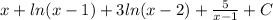 x + ln(x - 1) + 3ln(x - 2) + \frac{5}{x - 1} + C\\