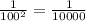 \frac{1}{100^{2}} = \frac{1}{10000}