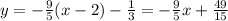 y = - \frac{9}{5} (x - 2) - \frac{1}{3} = - \frac{9}{5} x + \frac{49}{15}