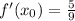 f'(x _{0} ) = \frac{5}{9}