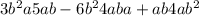 3b^{2} a5ab-6b^{2} 4aba+ab4ab^{2}